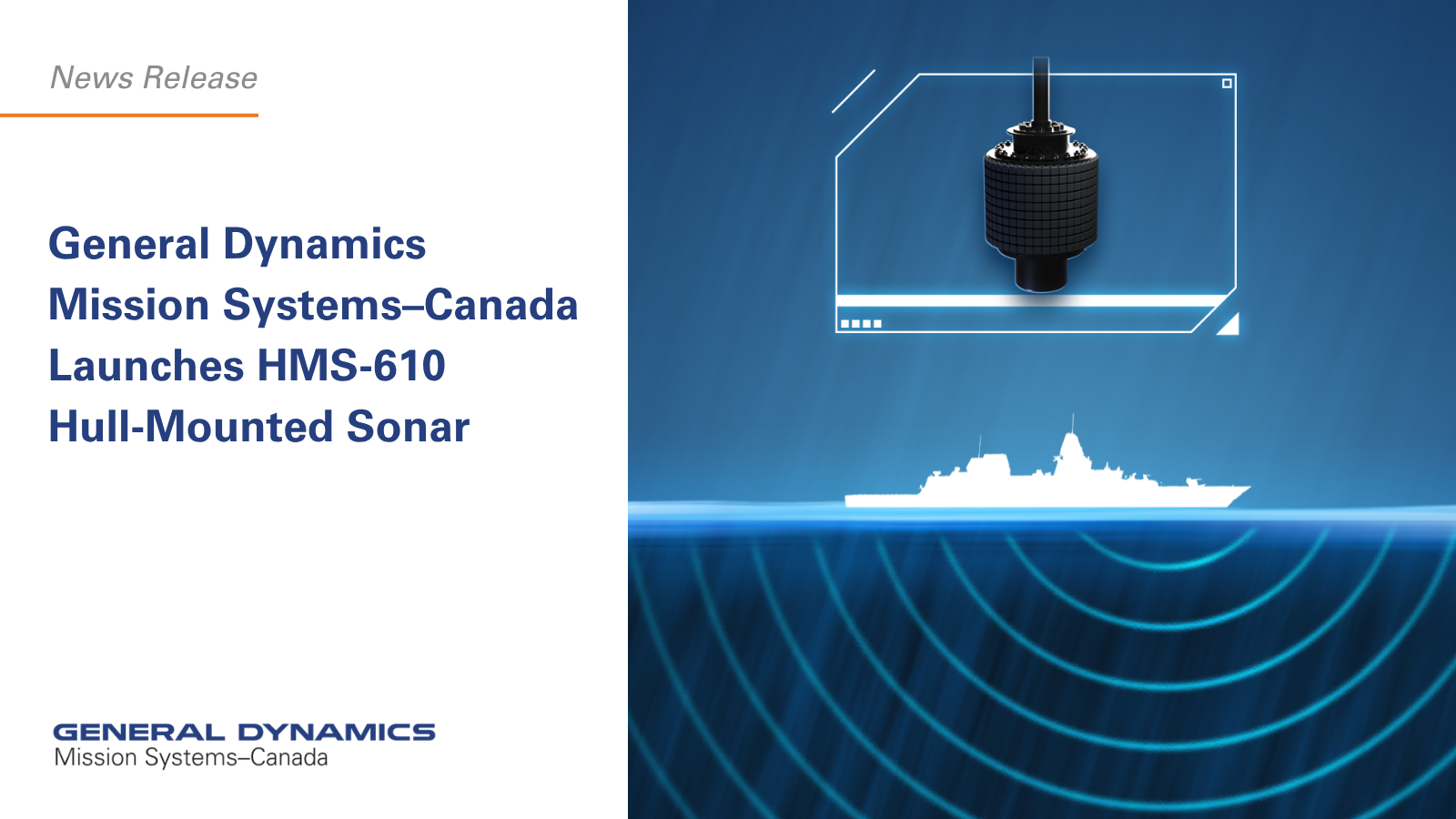Graphic with text: General Dynamics Mission Systems–Canada Launches HMS-610  Hull-Mounted Sonar  